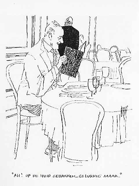 Een prent van Peter van Straaten. Een man in een restaurant leest de menukaart en zegt 'Ha. Op de huid gebakken. Gelukkig maar.'